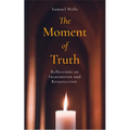 The Moment of Truth: Reflections on Incarnation and Resurrection