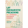 Lay Eucharistic Preaching in a Synodal Catholic Church