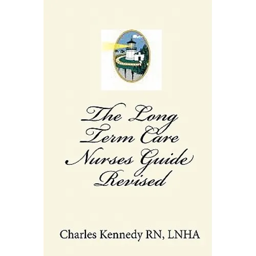 The Long Term Care Nurses Guide - Revised