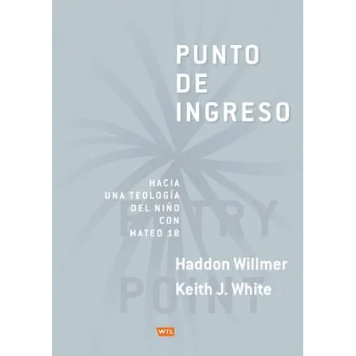 Punto de Ingreso: Hacia Una Teología Infantil Con Mateo 18