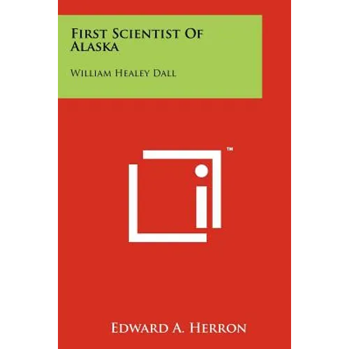 First Scientist of Alaska: William Healey Dall
