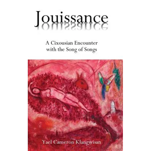 Jouissance: A Cixousian Encounter with the Song of Songs