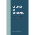 Le Leggi Di Ur-Nammu: Considerazioni sul più antico codice legislativo finora conosciuto