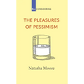 The Pleasures of Pessimism