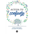 Activa tu confianza: Ejercicios y consejos prácticos para reconectar con tu auténtico yo