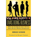 Divas Doing Business: What The Guidebooks Don't Tell You About Being A Woman Entrepreneur