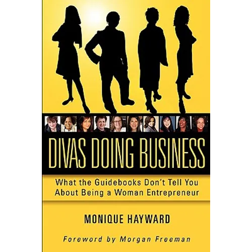Divas Doing Business: What The Guidebooks Don't Tell You About Being A Woman Entrepreneur