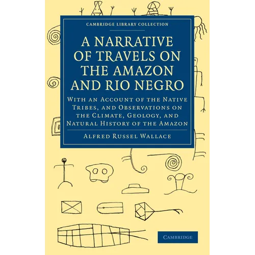 A Narrative of Travels on the Amazon and Rio Negro, with an Account of the Native Tribes, and Observ