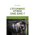 L'économie a-t-elle une âme ?: Vers une économie féminine, consciente et animiste au coeur de la transition écologique