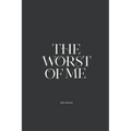 The Worst of Me: Dark Poems and Grim Tales about Love, Life, and Losing Yourself