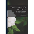 The Elements Of Colloidal Chemistry
