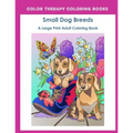 Large Print Adult Coloring Book of Small Dog Breeds: An Easy, Simple Coloring Book for Adults of Small Breed Dogs including Dachshund, Chihuahua, Pug,