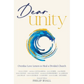 Dear Unity: Overdue Love Letters to Heal a Divided Church
