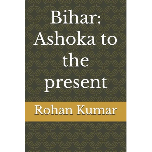 Bihar: Ashoka to the present