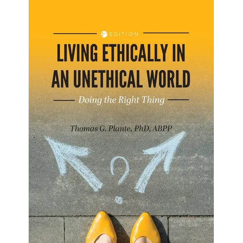 Living Ethically in an Unethical World: Doing the Right Thing