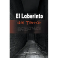 El Laberinto del Terror: Una Colección de Historias de Asesinos Seriales, Misterios y Pesadillas que Desafiarán tu Cordura: Historias de Terror en Esp