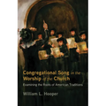 Congregational Song in the Worship of the Church: Examining the Roots of American Traditions