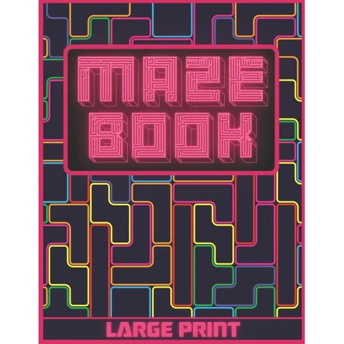 Maze Book: Large Print - Labyrinth Maze Game For Adults, Older Children and Seniors - Breakup Gifts For Her