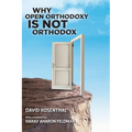 Why Open Orthodoxy Is Not Orthodox