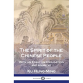 The Spirit of the Chinese People: With an Essay on Civilisation and Anarchy