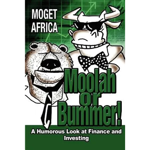Moolah or Bummer!: A Humorous Look at Finance and Investing