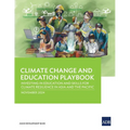 Climate Change and Education Playbook: Investing in Education and Skills for Climate Resilience in Asia and the Pacific