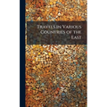 Travels in Various Countries of the East