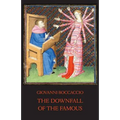 The Downfall of the Famous: New Annotated Edition of the Fates of Illustrious Men