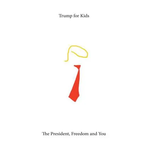 Trump For Kids: The President, Freedom, and You
