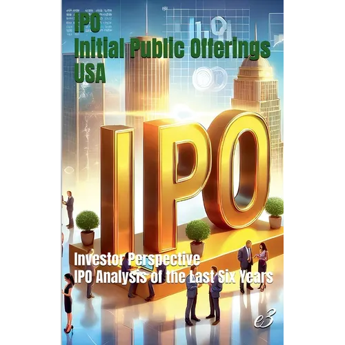IPO: Initial Public Offerings /USA Investor Perspective: IPO Analysis of the Last Six Years