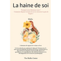 La haine de soi: Pourquoi nous détestons-nous ? - Comment dépasser la haine de soi et retrouver la paix de l'esprit ?