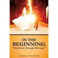 In the Beginning: Godliness Through Marriage
