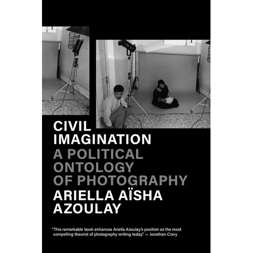 Civil Imagination: A Political Ontology of Photography
