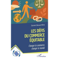 Les défis du commerce équitable: Changer le commerce, changer le monde