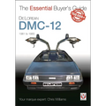 Delorean DMC-12 1981 to 1983: The Essential Buyer's Guide