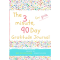 The 3 Minute, 90 Day Gratitude Journal for Girls: A Positive Thinking and Gratitude Journal For Girls to Promote Happiness, Self-Confidence and Well-B