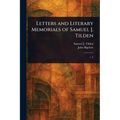 Letters and Literary Memorials of Samuel J. Tilden