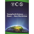 Yes: Young Earth Science and the Dawn of a New WorldView: Old Earth Fallacies and the Collapse of Darwinism