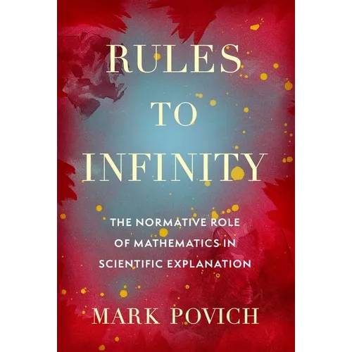 Rules to Infinity: The Normative Role of Mathematics in Scientific Explanation