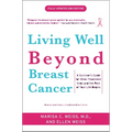 Living Well Beyond Breast Cancer: A Survivor's Guide for When Treatment Ends and the Rest of Your Life Begins