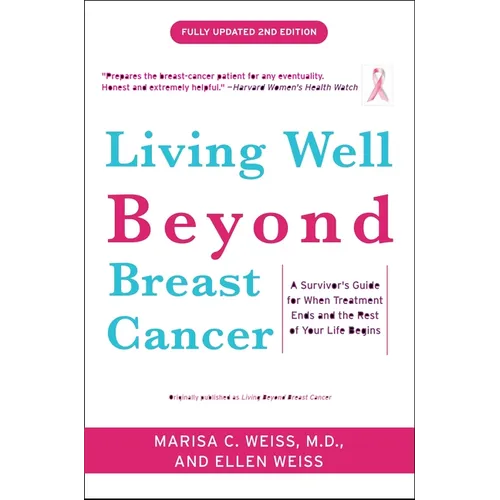 Living Well Beyond Breast Cancer: A Survivor's Guide for When Treatment Ends and the Rest of Your Life Begins