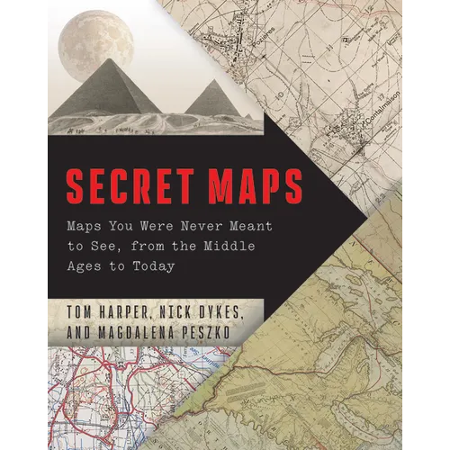 Secret Maps: Maps You Were Never Meant to See, from the Middle Ages to Today