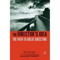 The Director's Idea: The Path to Great Directing