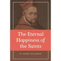 The Eternal Happiness of the Saints (Annotated): Easy to Read Layout