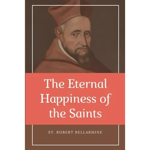 The Eternal Happiness of the Saints (Annotated): Easy to Read Layout