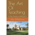 The Art Of Teaching: & The Threat of MOOCs