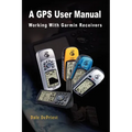 A GPS User Manual: Working With Garmin Receivers