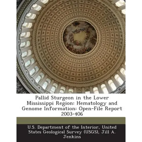 Pallid Sturgeon in the Lower Mississippi Region: Hematology and Genome Information: Open-File Report 2003-406