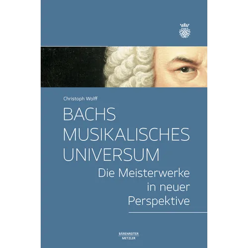 Bachs Musikalisches Universum: Die Meisterwerke in Neuer Perspektive