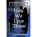 How We Love Them: A Hope Is Here Novel